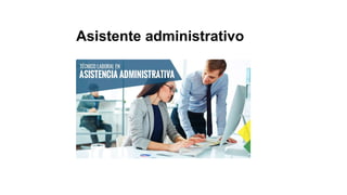 Asistente administrativo
 