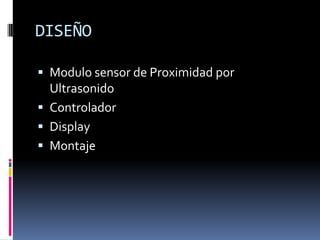 DISEÑOModulo sensor de Proximidad por UltrasonidoControladorDisplayMontaje
