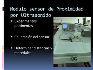 Modulo sensor de Proximidad por UltrasonidoExperimentos pertinentesCalibración del sensorDeterminar distancias y materiales.