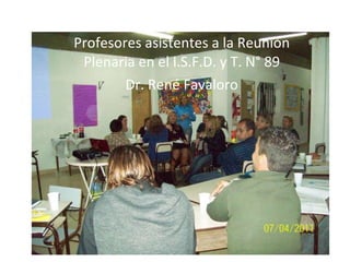 Profesores asistentes a la Reunión Plenaria en el I.S.F.D. y T. N° 89 Dr. René Favaloro 