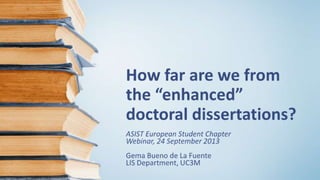 How far are we to the "enhanced" doctoral dissertations? ASIST ESC Webinar