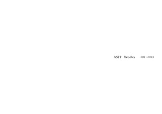 ASIT Works 2011-2013
 