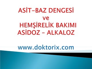 Asit Baz Dengesi Asidoz, Alkaloz Hemşirelik Bakımı