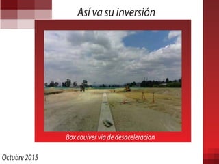 Así va su inversión
Octubre 2015
Box coulver vía de desaceleracion
 