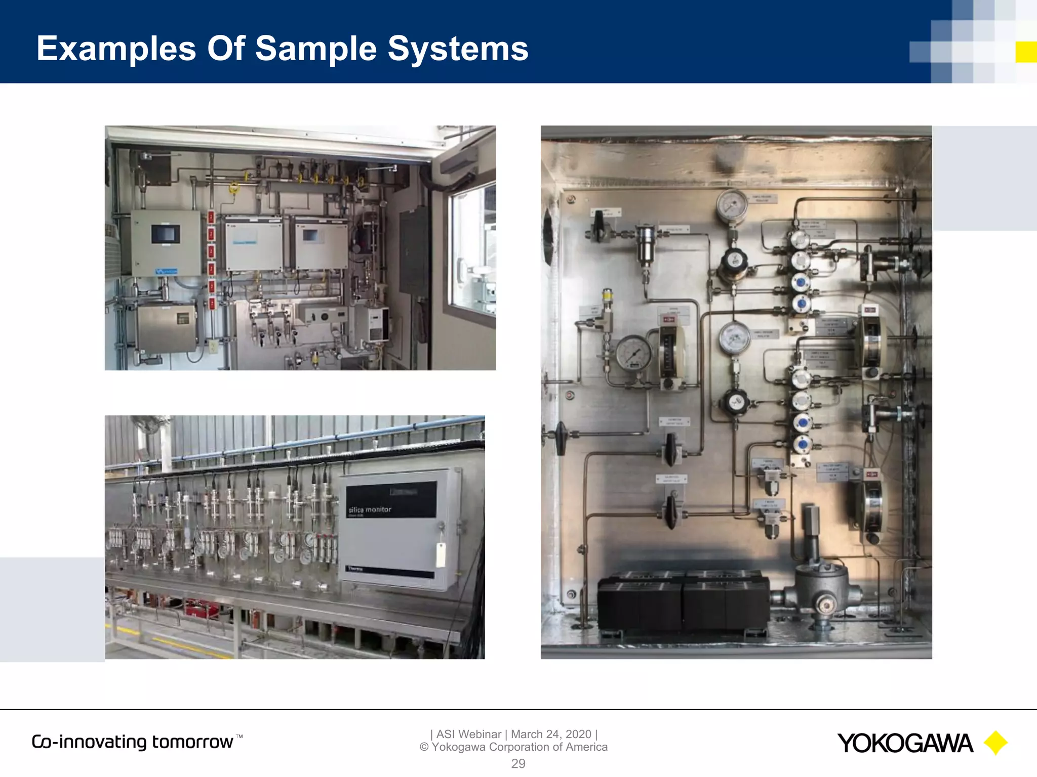 | ASI Webinar | March 24, 2020 |
© Yokogawa Corporation of America
Examples Of Sample Systems
29
 