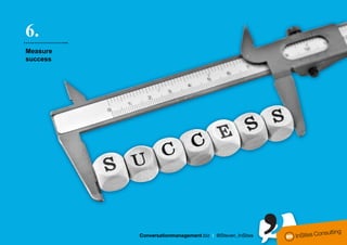 6.
………………...
Measure
success
 
