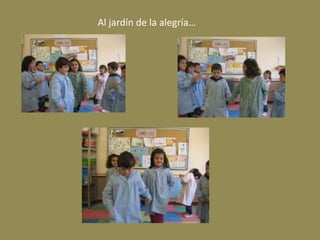 Al jardín de la alegría…
 