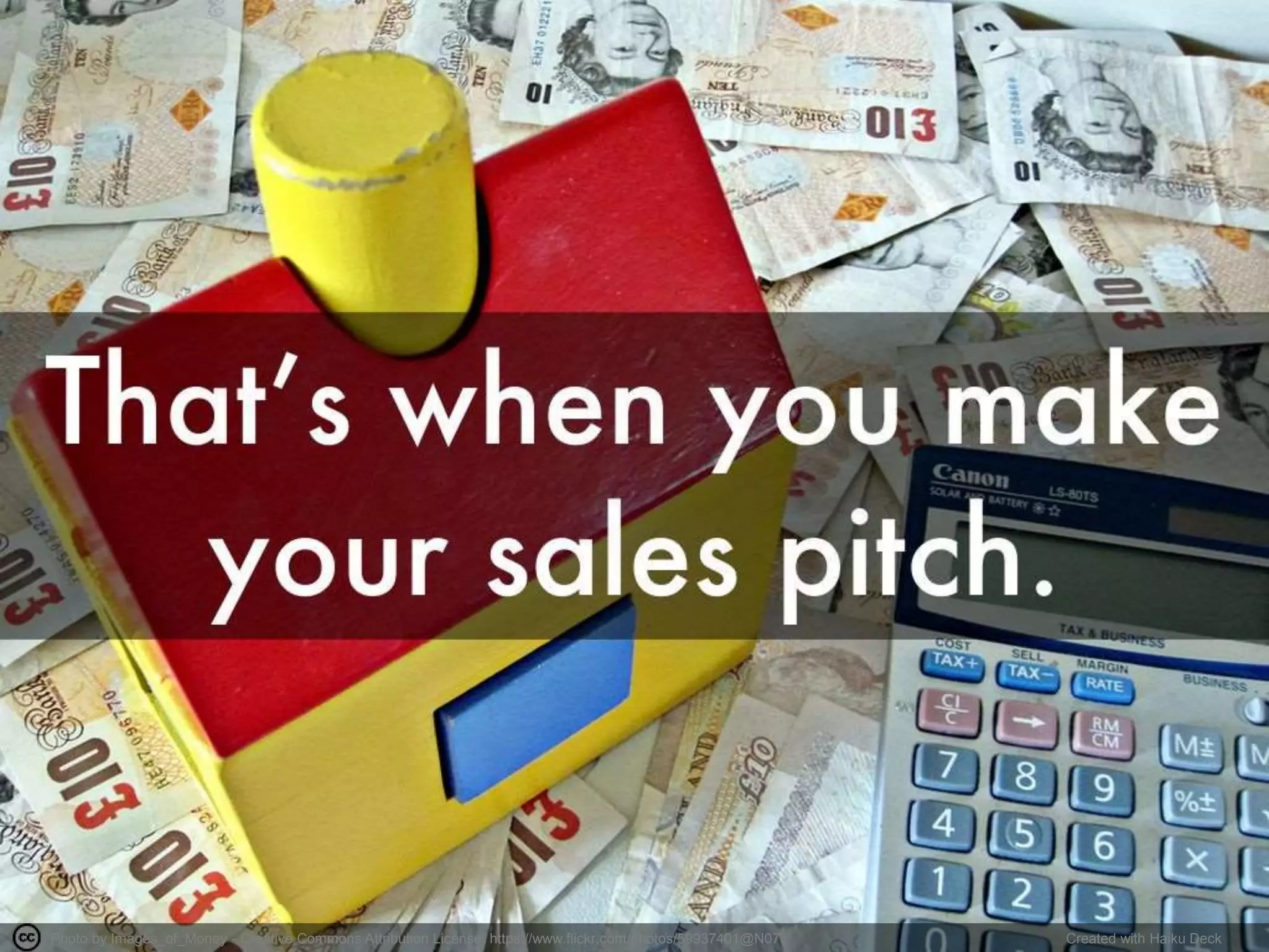 Photo by Images_of_Money - Creative Commons Attribution License https://www.flickr.com/photos/59937401@N07 Created with Haiku Deck
 