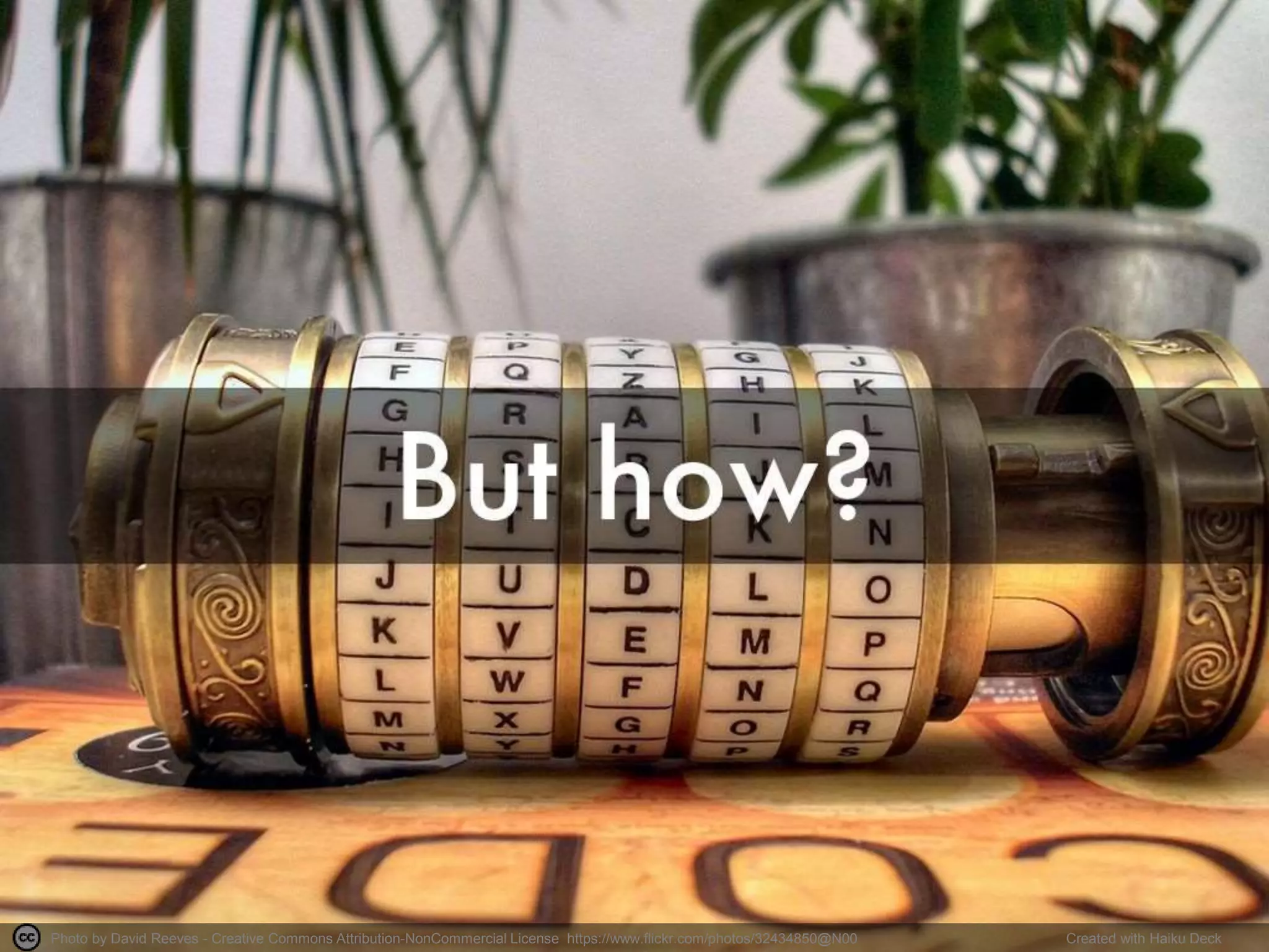 Photo by David Reeves - Creative Commons Attribution-NonCommercial License https://www.flickr.com/photos/32434850@N00 Created with Haiku Deck
 