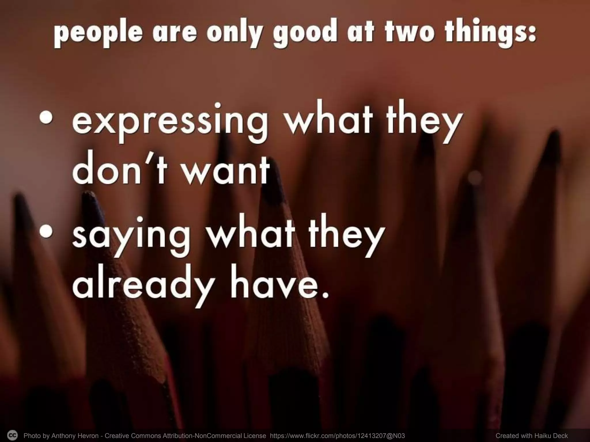 Photo by Anthony Hevron - Creative Commons Attribution-NonCommercial License https://www.flickr.com/photos/12413207@N03 Created with Haiku Deck
 