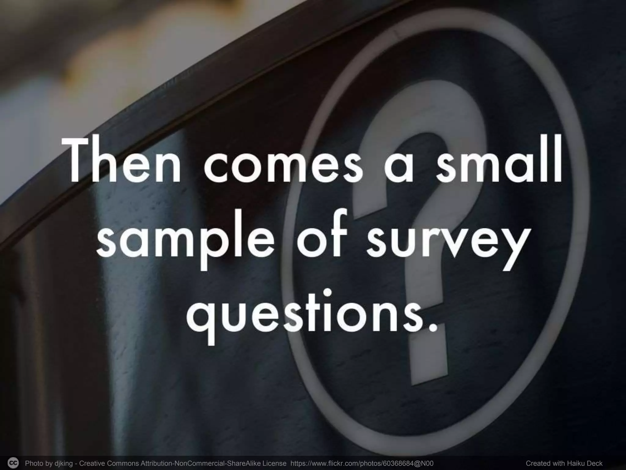 Photo by djking - Creative Commons Attribution-NonCommercial-ShareAlike License https://www.flickr.com/photos/60368684@N00 Created with Haiku Deck
 