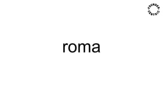 roma
 