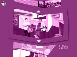 the apar
         tment




                 choose  	
                 a scene
 