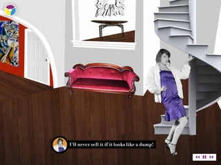 I’ll never sell it if it looks like a dump!
 