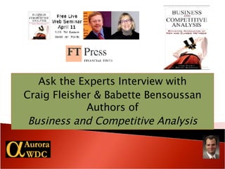 Ask the Experts Interview with Craig Fleisher & Babette Bensoussan Authors of Business and Competitive Analysis 