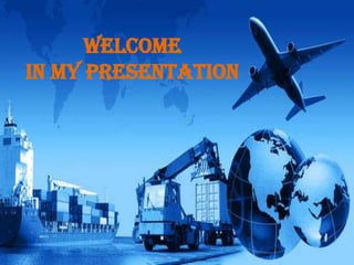 Welcome
In My Presentation

 