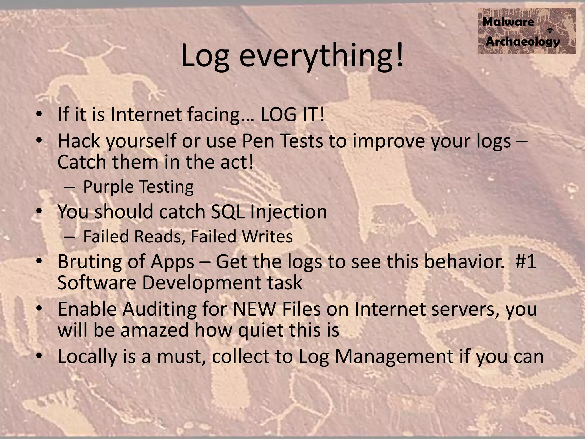 Resources
• Our Website
– MalwareArchaeology.com
• The Handout – Windows Logging Cheat Sheet
– MalwareArchaeology.com
• Malware Analysis links too
• Blog of Malware indicators
 