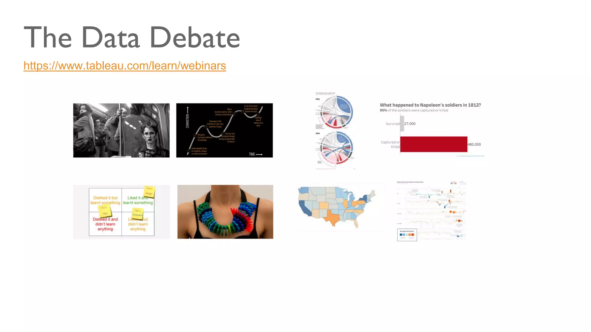 The Data Debate
https://www.tableau.com/learn/webinars
 
