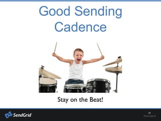 Good Sending
Cadence
Stay on the Beat!
 