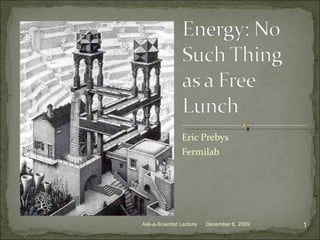 Eric Prebys Fermilab December 6, 2009 Ask-a-Scientist Lecture 