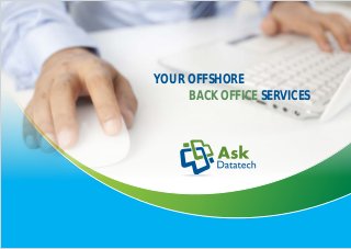 YOUR OFFSHORE
     BACK OFFICE SERVICES
 