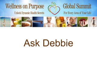 Ask Debbie
 