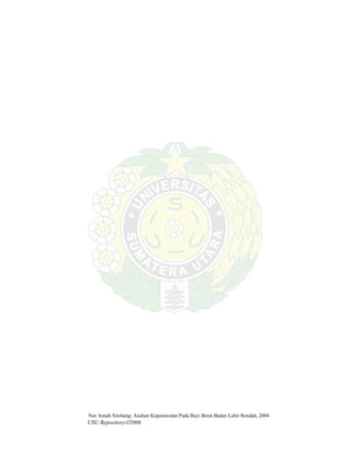 Nur Asnah Sitohang: Asuhan Keperawatan Pada Bayi Berat Badan Lahir Rendah, 2004
USU Repository©2006
 