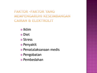  Iklim
 Diet
 Stress
 Penyakit
 Penatalaksanaan   medis
 Pengobatan
 Pembedahan
 