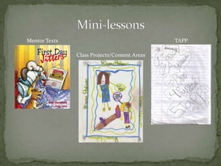 Mentor Texts
Class Projects/Content Areas
TAPP
 