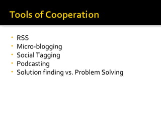 RSS Micro-blogging Social Tagging Podcasting Solution finding vs. Problem Solving 