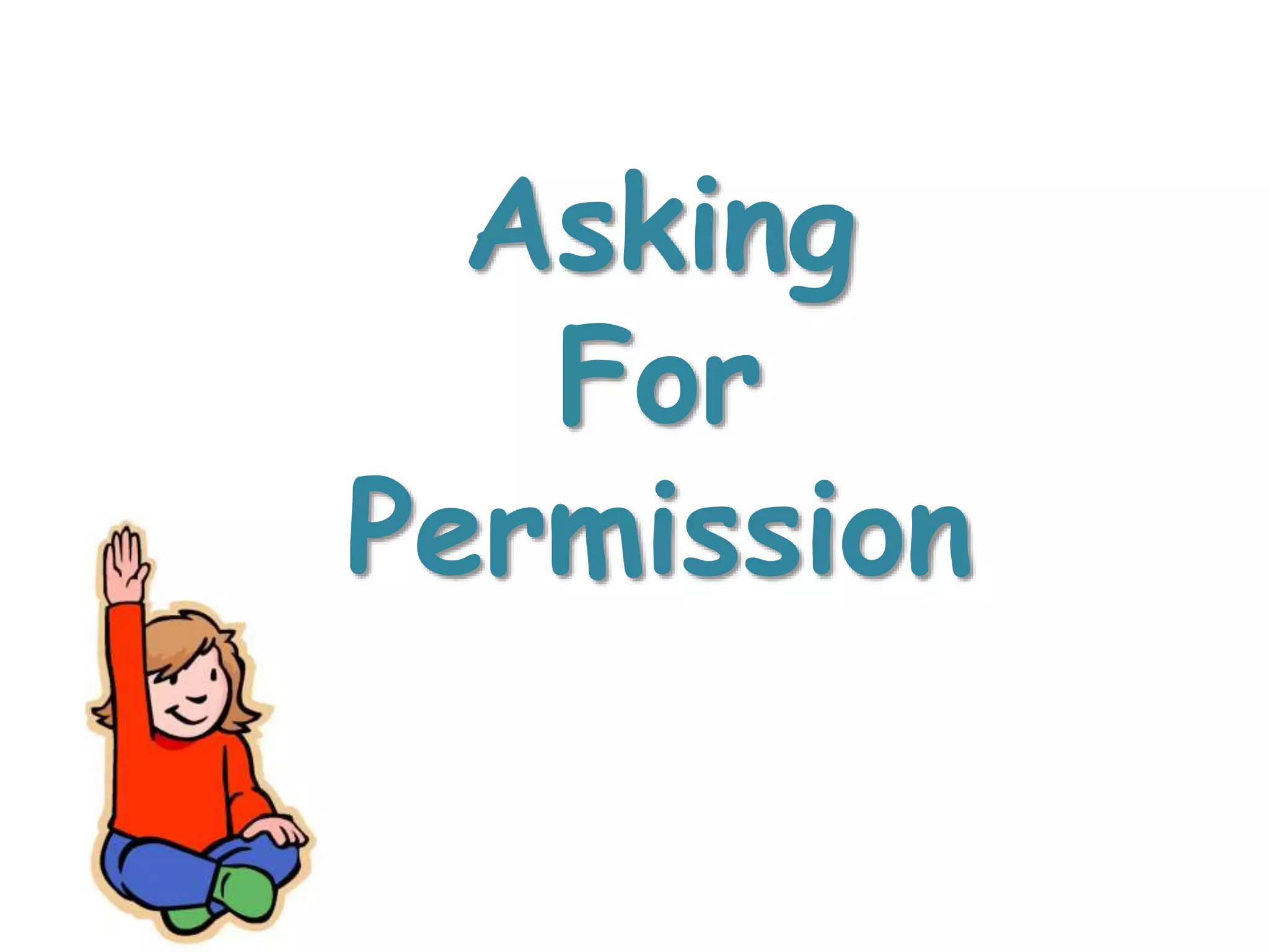 Asking
For
Permission