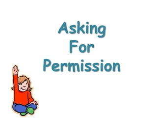 Asking
For
Permission
 