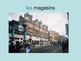 les  magasins 