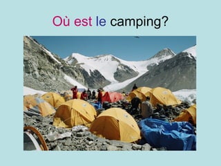 Où est   le  camping? 