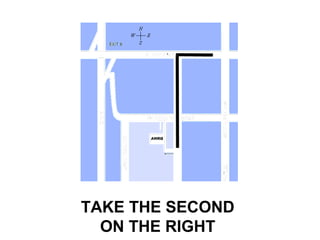 TAKE THE SECOND
ON THE RIGHT
 