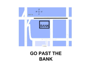 GO PAST THE
BANK
 