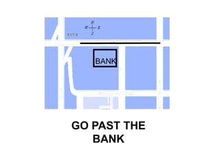 GO PAST THE
   BANK
 