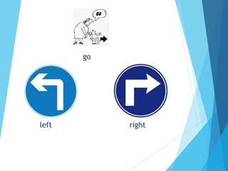 go
left right
 