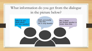 What information do you get from the dialogue
in the picture below?
 