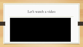 Lets watch a video
 