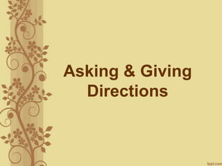 Asking & Giving
  Directions
 