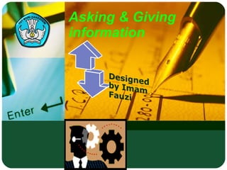 Asking & Giving information 