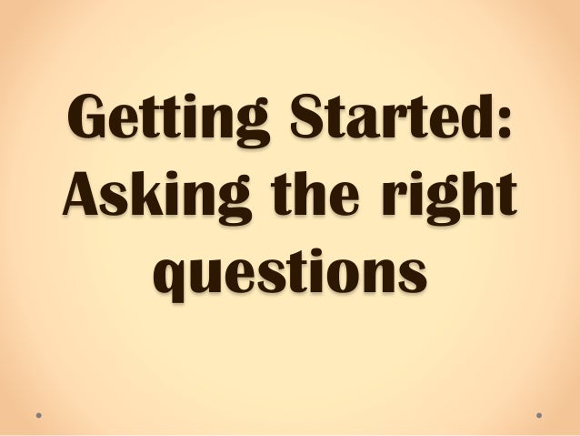 asking the right questions as a This guide reviews common questioning techniques, and explains when to use them to get the information you need asking the right question is at the heart of effective communications and information exchange. asking the right questions as a This guide reviews common questioning techniques, and explains when to use them to get the information you need asking the right question is at the heart of effective communications and information exchange.