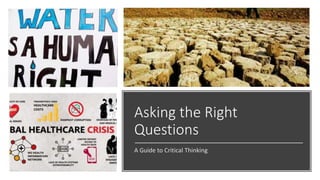 Asking the Right
Questions
A Guide to Critical Thinking
 