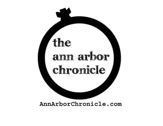 the
   ann arbor
   chronicle

AnnArborChronicle.com
 