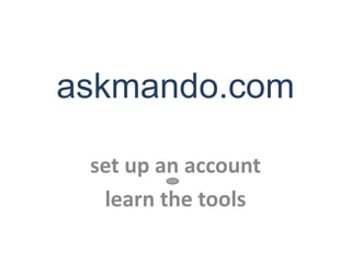 askmando.com set up an account learn the tools 