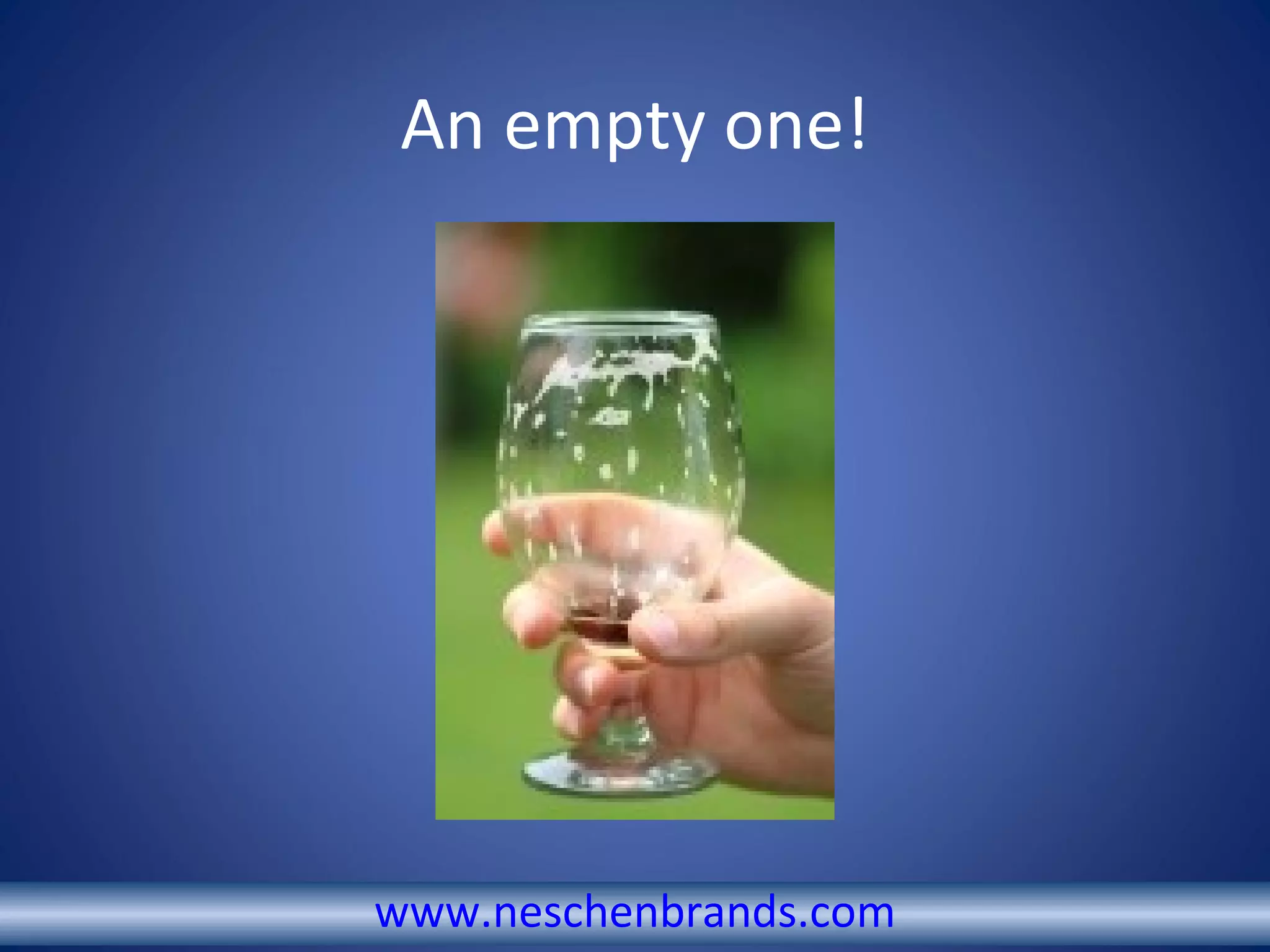 An empty one! www.neschenbrands.com
