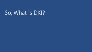 So, What is DKI?
 