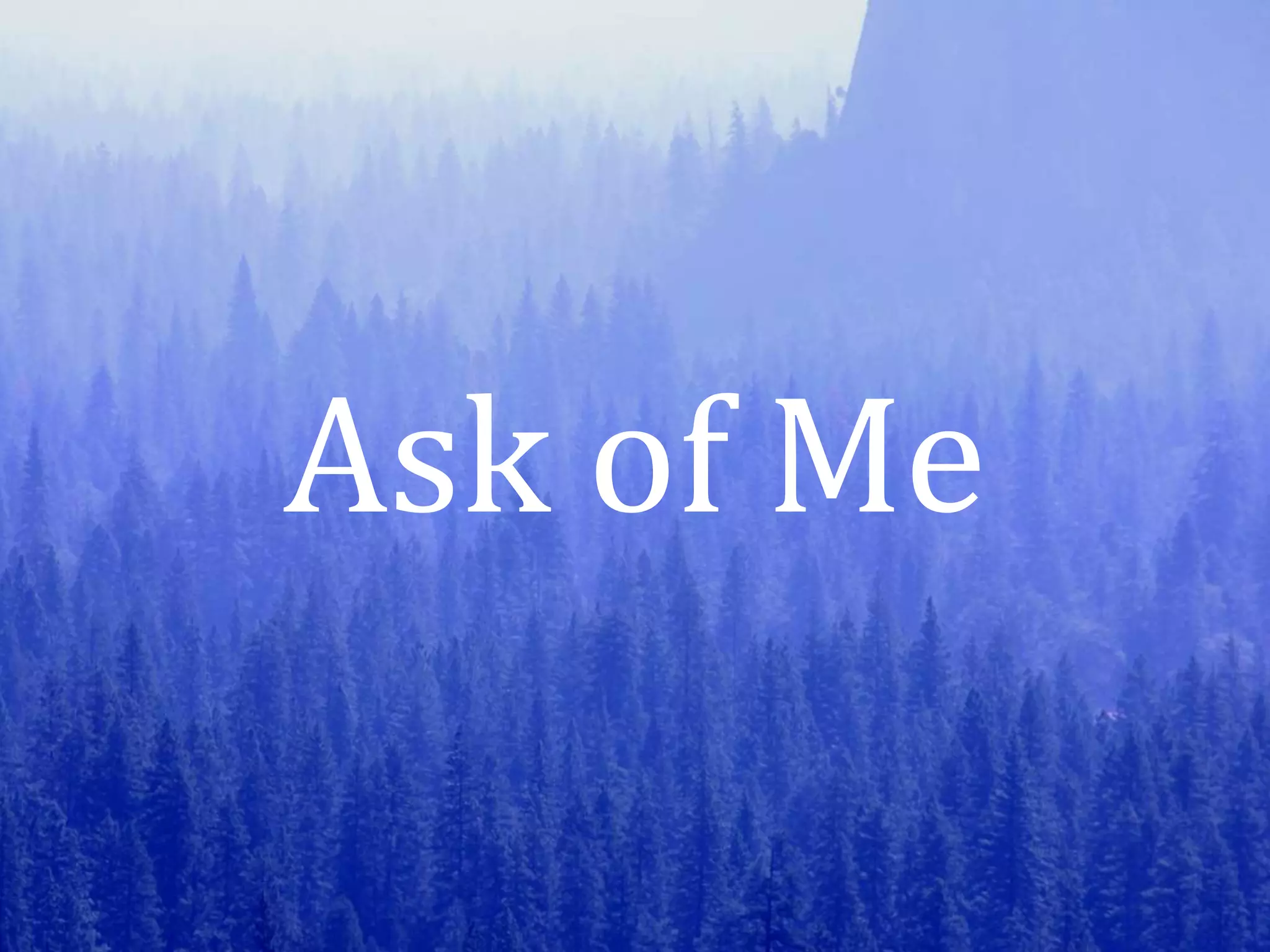 Ask of Me
