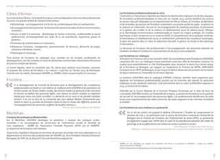 23
4
AMPER est une association qui propose des prestations de service à la personne en Morbihan : soutien aux familles,
aide aux personnes en difficulté…
5
EHPAD : Etablissements d’Hébergement pour Personnes Agées Dépendantes.
Les formations professionnalisantes en intra
Construites sur mesure pour répondre aux besoins et attentes des employeurs et de leurs équipes,
les formations professionnalisantes en intra ont, sur l’année 2013, surtout bénéficié aux acteurs
du secteur éducatif. Déployées sur les départements de l’Ille-et-Vilaine, du Finistère, du Morbihan
et de laVendée, les sessions de formation investissent une grande variété de sujets : la gestion de
la violence en collectivité, l’accueil et l’accompagnement du handicap psychique, la prévention
et la gestion des conflits et de la violence en établissement social et médico-social, l’éthique
et la déontologie (communication professionnelle et respect du majeur protégé), les troubles
psychiques et leurs incidences sur le travail en ESAT, la compréhension de la paralysie cérébrale,
la bientraitance en établissement social, le vieillissement prématuré des travailleurs handicapés,
la place des parents dans le cadre du placement éducatif, la gestion du temps et des plannings
d’intervention…
La demande de formation des professionnels à l’accompagnement des personnes atteintes de
maladies mentales et troubles du comportement est de plus en plus prégnante.
Les formations sur catalogue
Anticipant leur fusion au sein d’une nouvelle entité, les trois établissements fondateurs d’ASKORIA
conçoivent dès 2012 un catalogue unique présentant toute leur offre de formation continue. Ce
support joue essentiellement un rôle d’ambassadeur pour annoncer la venue d’un nouvel acteur
de la formation en Bretagne, qui s’appuie sur l’expérience et l’histoire de l'AFPE, d'ARCADES
Formation et de l'IRTS de Bretagne, et qui conçoit et délivre désormais des produits de formation
de façon cohérente sur l’ensemble du territoire régional.
La présence d’ASKORIA dans le catalogue d’IPERIA L’Institut, identifie notre organisme pour
dispenser les formations professionnelles portées par les branches des salariés du particulier
employeur et des assistants maternels. C’est précisément dans ce cadre qu’ASKORIA organise en
2013, 17 actions de formation.
Sollicitée par le Centre National de la Fonction Publique Territoriale par la biais de bons de
commande,ASKORIA conduit, sur l’ensemble de la région, 14 actions de formations sur la question
de l’accueil et l’accompagnement des personnes âgées. Les professionnels bénéficaires de cette
action sont majoritairement des aides à domicile, des aides soignants et des infirmiers travaillant
en EHPAD5
.
Les formations en sous-traitance ou partenariat
Sur le site de Lorient, est proposé le diplôme d’Université « Troubles du comportement et
situation de crise », en partenariat avec le service de formation continue de l’Université de
Bretagne Sud et l’Institut de Formation des Professionnels de Santé (IFPS). Le partenariat
est également engagé avec l’AFPA dans le cadre de la préprofessionnalisation des métier du
grand âge et de la préformation aux métiers du secteur sanitaire et social ».
Anne Maussion-Combe et Jean-Noël Souron,
Référents « formations pour le développement des compétences professionnelles », Morbihan
ASKORIA - Rapport moral et rapport d'activité 2013ASKORIA - Rapport moral et rapport d'activité 2013
22
Côtes d’Armor
SurlesitedeSaint-Brieuc,l’activitédeformationcontinuedéployéeendirectiondesprofessionnels
recouvre une grande variété de champs d’intervention :
• Gérontologie : accompagnement à la fin de vie, problématiques liées au vieillissement ;
• Accompagnementdelapersonne:techniqueséducativesetsociales,écritsetcommunication,
entretiens…
• Service et aide à la personne : déontologie de l’action à domicile, confidentialité et secret
professionnel, accompagnement aux actes de la vie quotidienne, ergonomie, gestes et
postures ;
• Promotion de la bientraitance en institution ;
• Ressources humaines, management, positionnement de direction, démarche de projet,
entretiens individuels, tutorat ;
• Pathologies et handicaps…
Trois actions de formation du catalogue 2013, centrées sur les troubles envahissants du
développement, ont été conduites à l’issue de démarches commerciales volontaristes d'écoute et
de prise en compte des besoins.
Le travail régulier, mené en proximité avec les clients pour analyser leurs besoins, concevoir
et proposer des actions de formation « sur mesure » a permis, sur l’année 2013, de développer
l’activité avec les clients, historiques (ADAPEI 22, ADMR, Centre Jacques Cartier) et nouveaux.
Finistère
Si le développement de l’activité de formation pour le développement des compétences
professionnelles est fondé sur une relation de confiance entre ASKORIA et les partenaires de
l’action sociale, de l’action médico-sociale, des services d’aide à la personne et des structures
et services accueillant des personnes âgées, nous devons en amont conduire un important
travail pour mieux nous faire connaître. La démarche est en cours et les premiers résultats
arrivent. Il en est va ainsi de la commande que nous adresse Morlaix Communauté pour
mettre en place 10 journées de formation visant la mise en réseau des différents acteurs de
l’accompagnement des personnes souffrant de troubles mentaux ».
Franck Amice, Responsable de site, Morlaix
Morbihan
L’analyse des pratiques professionnelles
Sur le Morbihan, ASKORIA développe sa prestation « analyse des pratiques profes-
sionnelles » en accompagnant les techniciens de l’intervention sociale et familiale de
trois employeurs : ADMR 56, l’Association Familiale Populaire (APDF 56) et l’AMPER4
.
30 séquences de formation sont réalisées.
Supervision, régulation d’équipes et animation de groupes de paroles sont aussi déployées sur ce
département en direction des professionnels de l’ADAPEI 56, de la Fondation d’Auteuil (Direction
Bretagne), de l’APF 56, du dispositif d’accueil familial Sauvegarde 56.
«
«
 
